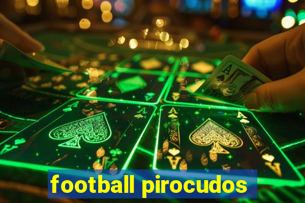 football pirocudos